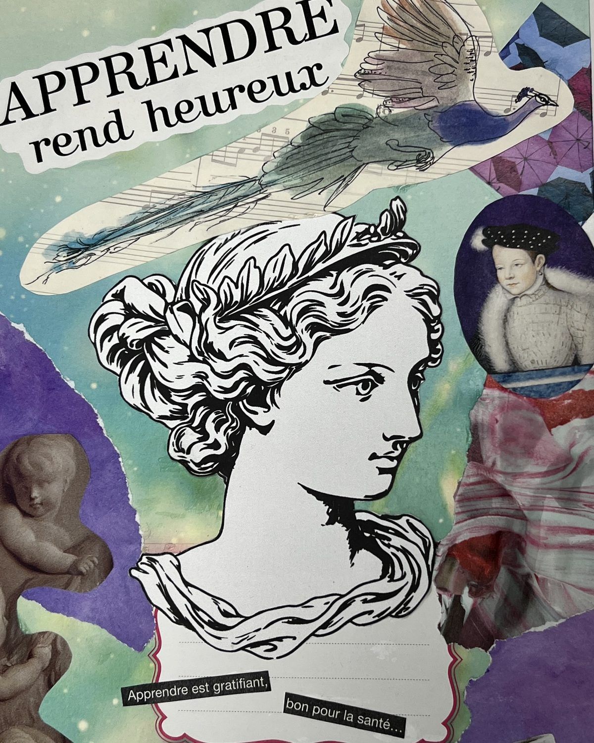 Collage de Valérie intitulé Apprendre rend heureux : buste antique au trait, paon et portrait Renaissance